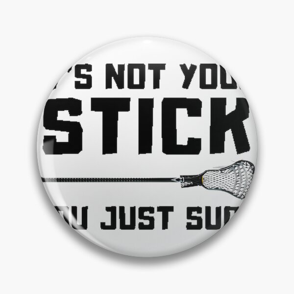 Item preview, Funny Lacrosse Saying It's Not Your Lacrosse Stick You Just Suck Humor Design designed and sold by LealDesign.