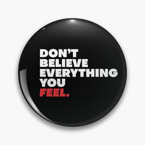Item preview, Don't Believe Everything You Feel - Wisdom 2 designed and sold by Vector-Artist.