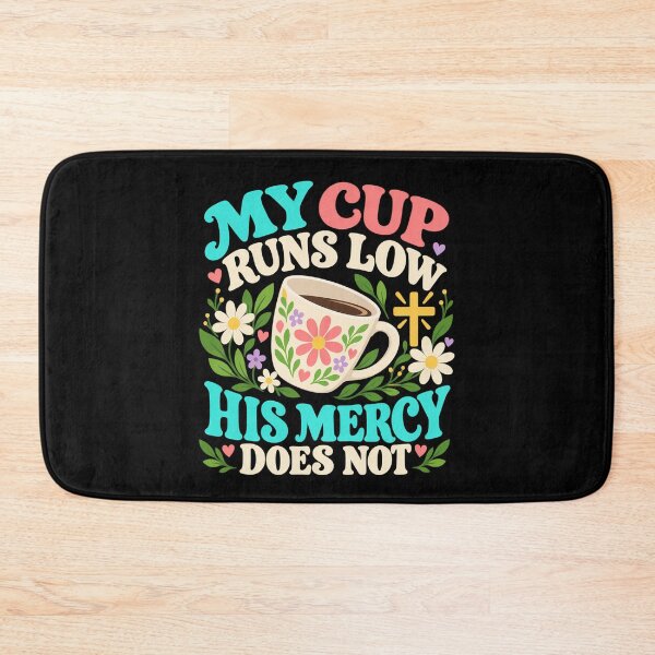 Item preview, My Cup Runs Low His Mercy Does Not Christian designed and sold by ShirTomDesigns.