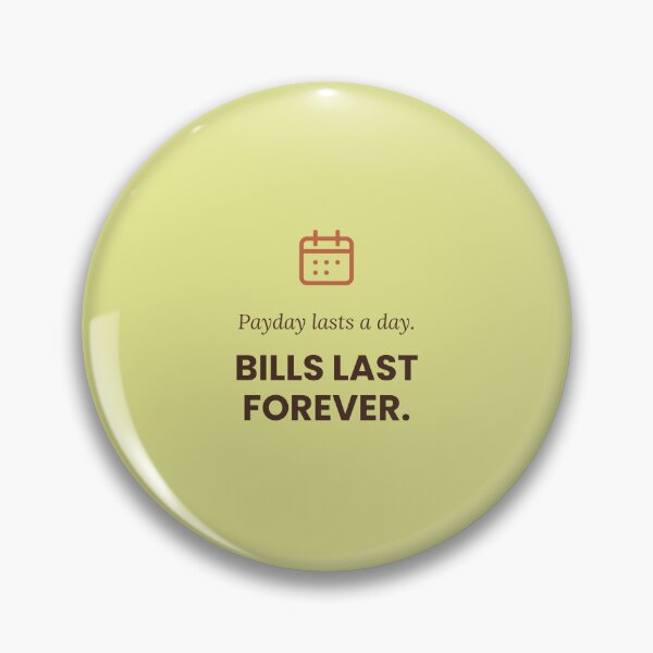 Item preview, Payday Lasts a Day. Bills Last Forever. designed and sold by jobnjokes.