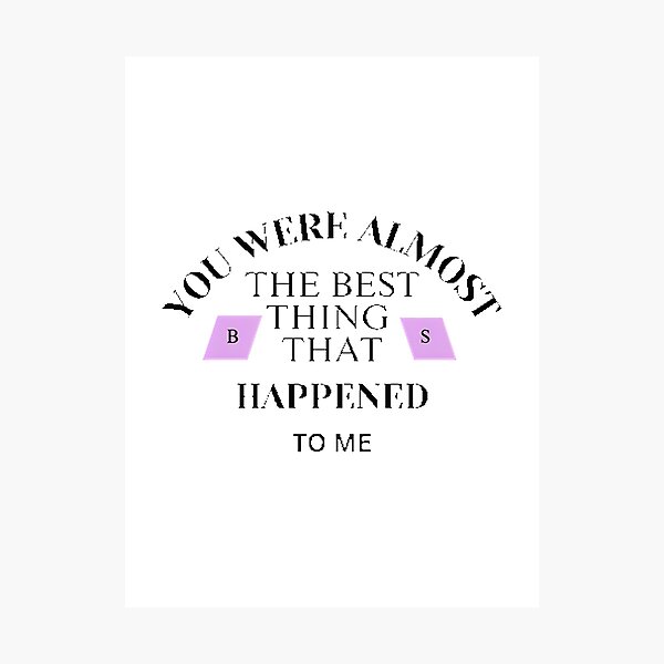 Item preview, Almost The Best Thing That Happened To Me - Inspirational Quote Design by Bradley Simpson designed and sold by WorkshopLogo.