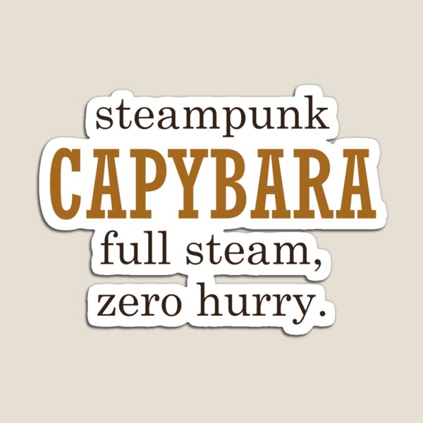 Item preview, Steampunk Capybara, Full Steam Zero Hurry, Funny Capybara Quote designed and sold by GildedFolio.