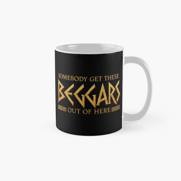 Item preview, Somebody get these beggars out of here designed and sold by MoodleDoon.