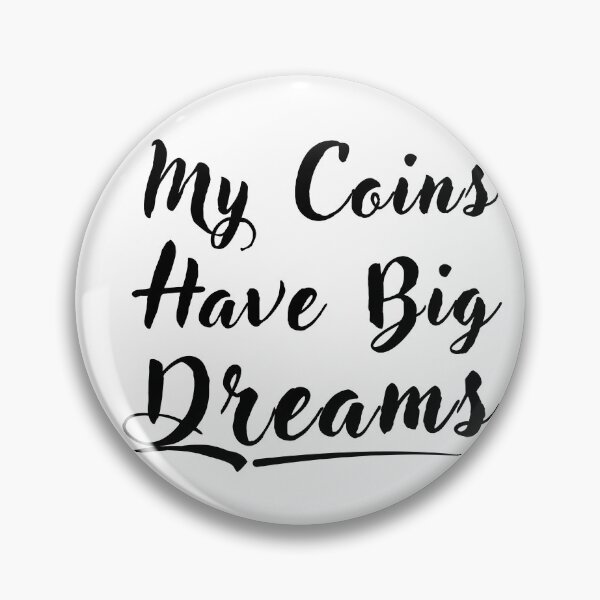 Item preview, My Coins Have Big Dreams – Cute Money Quote designed and sold by FCA SIR MERCH .
