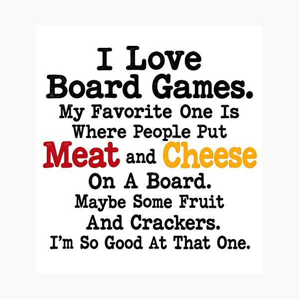Item preview, I Love Board Games Funny Meat and Cheese Dark Humor designed and sold by Rtcraftani.