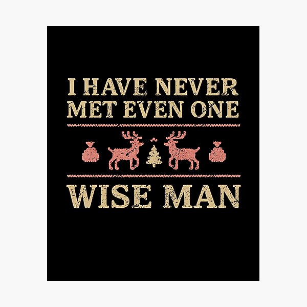 Item preview, I Have Never Met Even One Wise Man Funny Sarcastic Christmas Reindeer designed and sold by Manellaa.