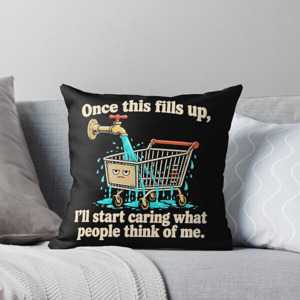 Item preview, Once This Fills Up I Will Start Caring What People Think Of Me designed and sold by Adebucat.