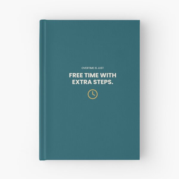 Item preview, Overtime Is Just Free Time With Extra Steps. designed and sold by jobnjokes.