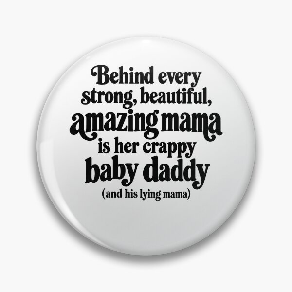 Item preview, Behind Every Strong Beautiful Amazing Mama Is Her Crappy Baby Daddy And His Lying Mama designed and sold by Adebucat.