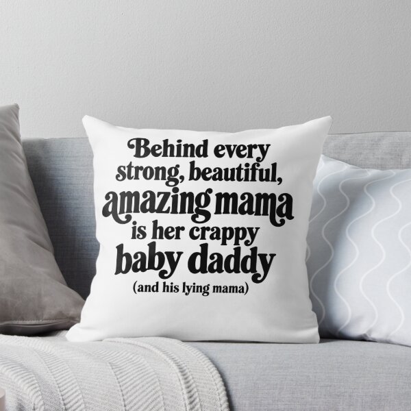 Item preview, Behind Every Strong Beautiful Amazing Mama Is Her Crappy Baby Daddy And His Lying Mama designed and sold by Adebucat.