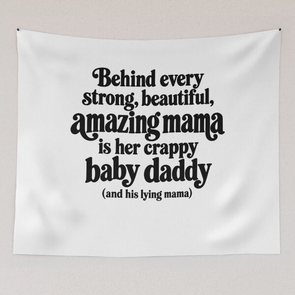 Item preview, Behind Every Strong Beautiful Amazing Mama Is Her Crappy Baby Daddy And His Lying Mama designed and sold by Adebucat.