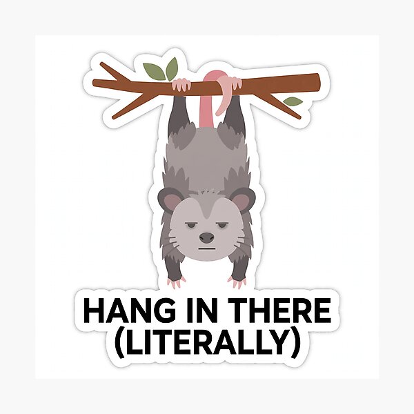 Item preview, Hang In There Literally Opossum Sticker designed and sold by SniffGiggle.
