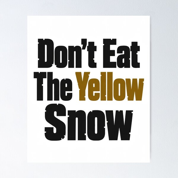 Item preview, Don't Eat The Yellow Snow for Frank Zappa Fans designed and sold by OnlyCoolVibes.