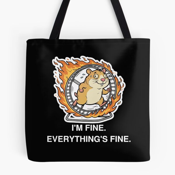 Item preview, I'm Fine Everything's Fine Hamster on Fire Funny Burnout Meme designed and sold by Imagequest.