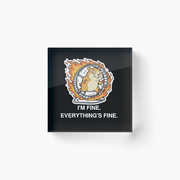 Item preview, I'm Fine Everything's Fine Hamster on Fire Funny Burnout Meme designed and sold by Imagequest.
