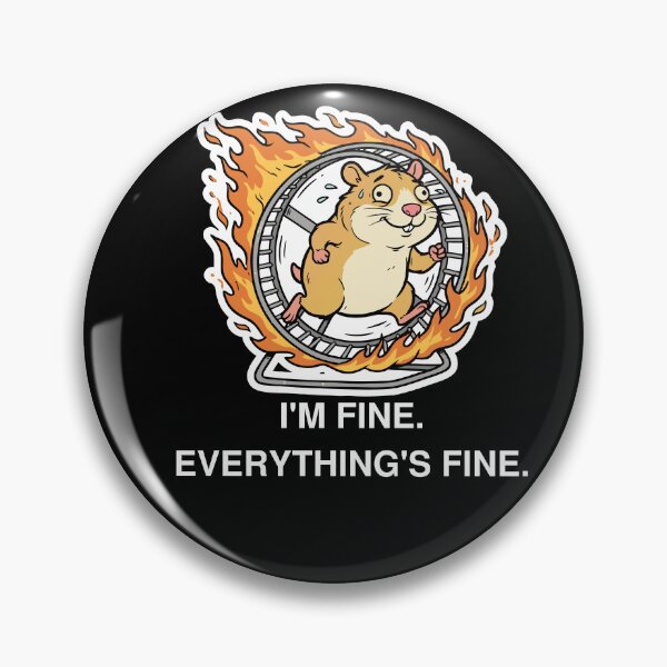 Item preview, I'm Fine Everything's Fine Hamster on Fire Funny Burnout Meme designed and sold by Imagequest.