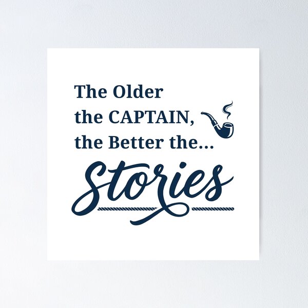 Item preview, The Older The Captain The Better The Stories - Funny Nautical Quote designed and sold by FineImpressions.