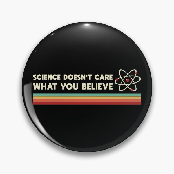 Item preview, Science Doesn't Care What You Believe designed and sold by HighStakes.