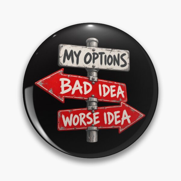Item preview, My Options – Bad Idea or Worse Idea designed and sold by Tadeusz1.