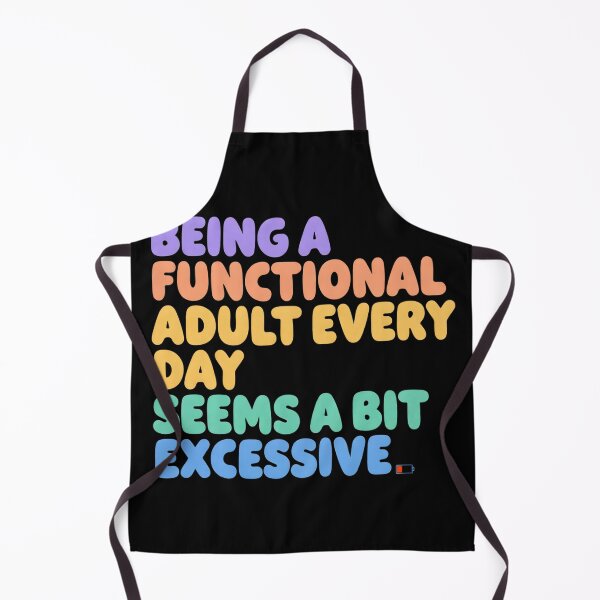 Item preview, Being A Functional Adult Every Day Seems A Bit Excessive Funny Quote designed and sold by Per My Last Nerve Studio.