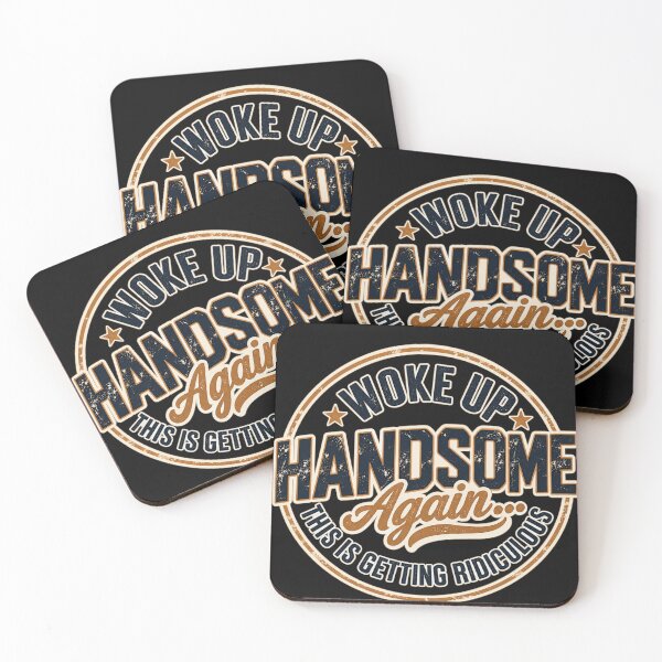 Item preview, Woke Up Handsome Again This Is Getting Ridiculous designed and sold by Panita-Comics.
