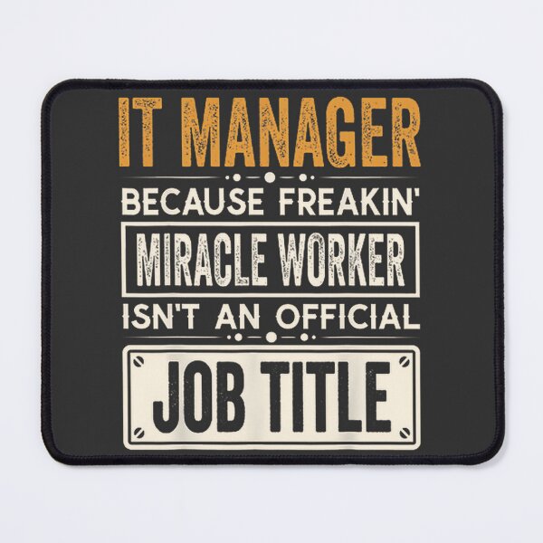 Item preview, IT Manager Because Freaking Miracle Worker Isn't an Official Job Title Funny Gift for IT Professionals designed and sold by mohamede123simo.