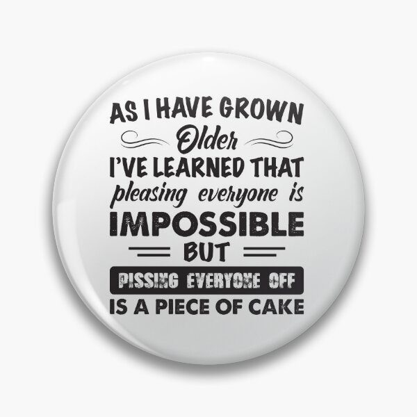 Item preview, As I Have Grown Older Pleasing Everyone Is Impossible – Funny Sarcastic Quote Attitude Gift designed and sold by Jose Art Studio.