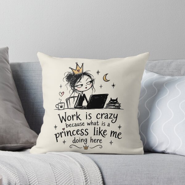 Item preview, Work Is Crazy Because What Is a Princess Like Me Doing Here – Funny Princess Work Humor designed and sold by witchlingart.