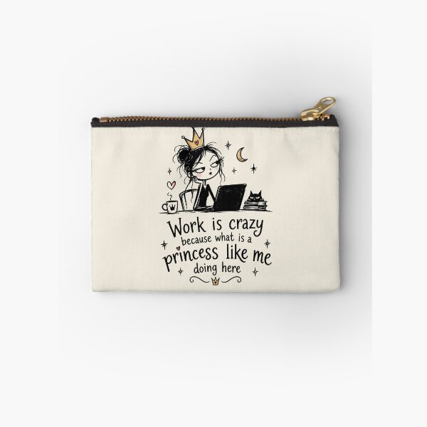 Item preview, Work Is Crazy Because What Is a Princess Like Me Doing Here – Funny Princess Work Humor designed and sold by witchlingart.