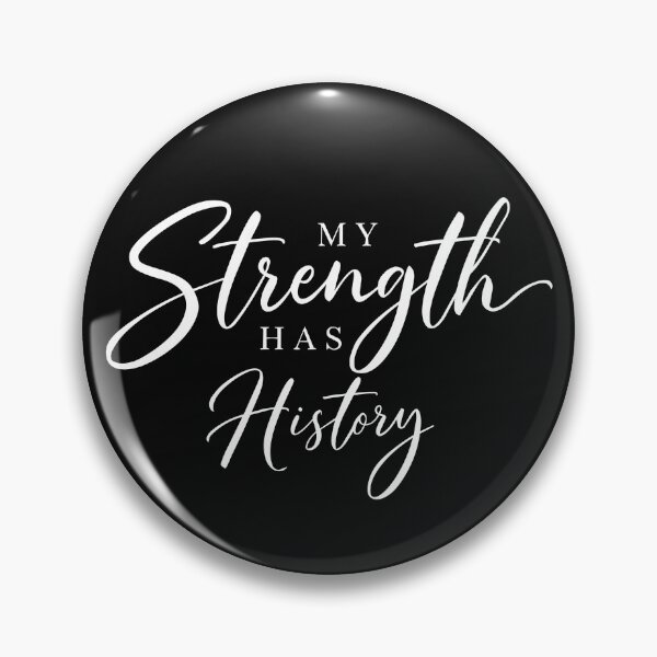Item preview, My Strength Has History – Resilience in Elegant Script designed and sold by MyCrookedTheory.