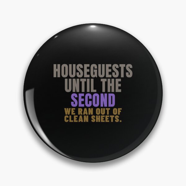 Item preview, Houseguests Until the Second Clean Sheets Out designed and sold by T-J-WHATEVER.