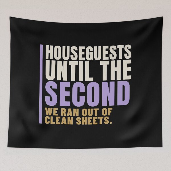 Item preview, Houseguests Until the Second Clean Sheets Out designed and sold by T-J-WHATEVER.