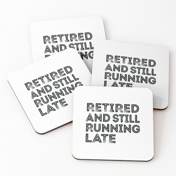Item preview, Retired and Still Running Late, Funny Retirement designed and sold by CloudyPress.