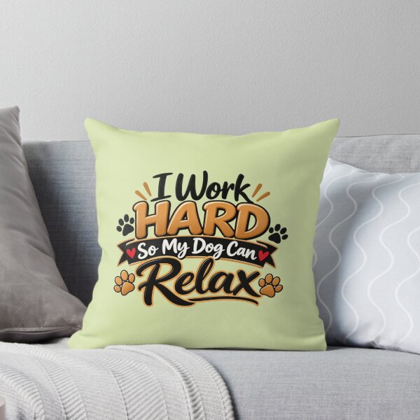 Item preview, I Work Hard So My Dog Can Relax , Funny Dog Lover Gift, Pet Parent Humor designed and sold by Right-UR.