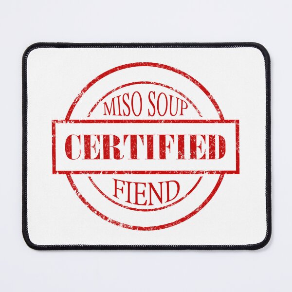 Item preview, Certified Miso Soup Fiend designed and sold by creatornotfound.