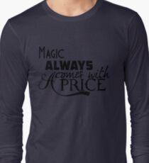 Magic Always Comes With A Price Long Sleeve T-Shirt