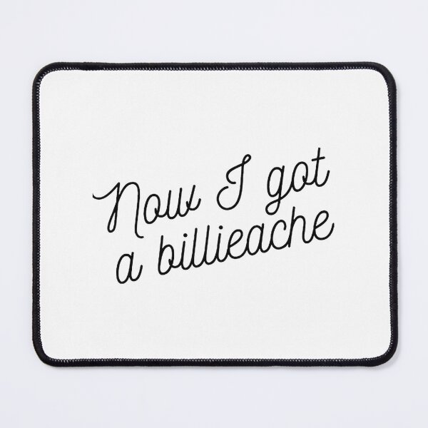 Item preview, Now I Got A Billieache Funny Quote Design with Eyesasdaggers Style designed and sold by abdelhamid dahou.