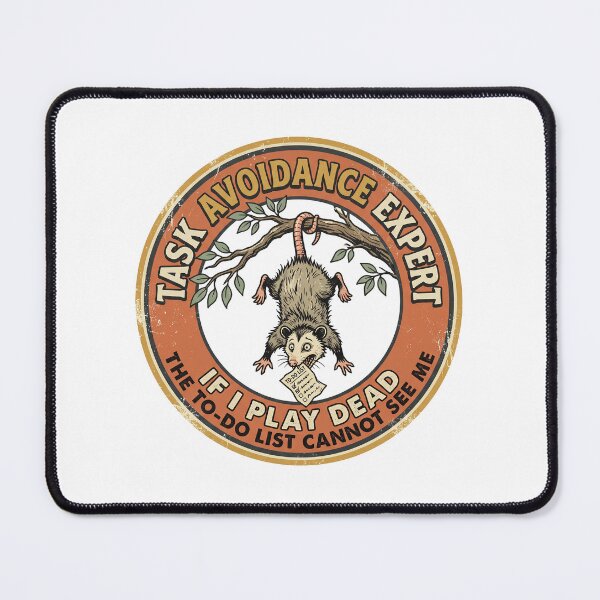 Item preview, Task Avoidance Expert Opossum Playing Dead ADHD Executive Dysfunction designed and sold by Osmose-Studio.