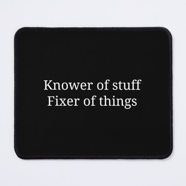 Item preview, Knower Of Stuff Fixer Of Things  designed and sold by TAYNAROP.