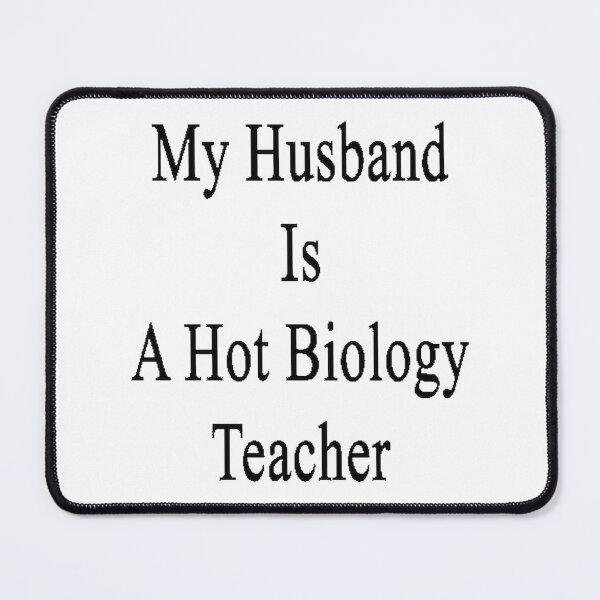 Item preview, Funny My Husband Is A Hot Biology Teacher Design for Science Lovers designed and sold by AyelenSelf.