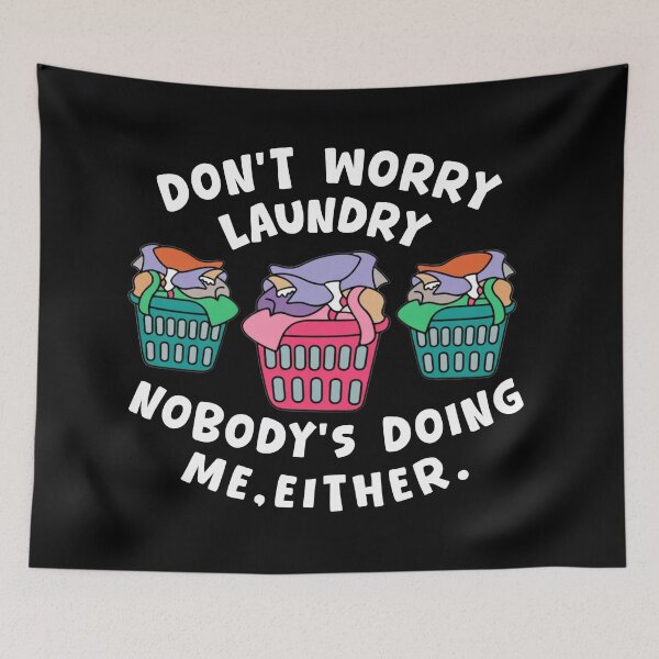 Item preview, Don't Worry Laundry Nobody's Doing Me Either designed and sold by Djikou.