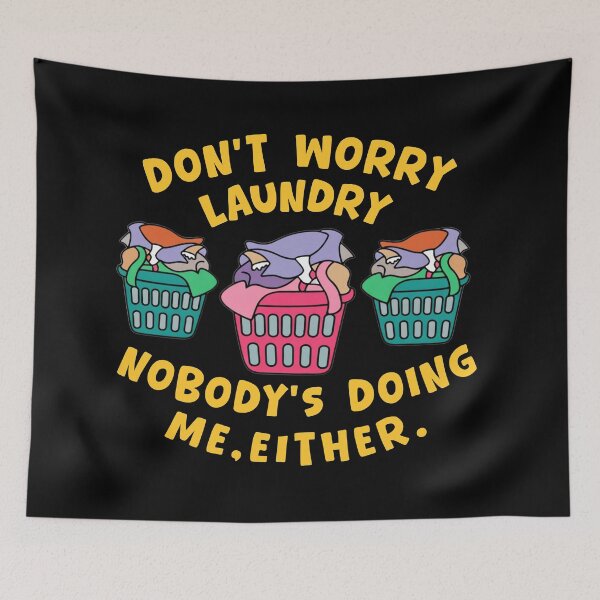 Item preview,  Don't Worry Laundry Nobody's Doing Me Either designed and sold by Djikou.