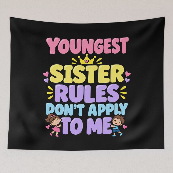 Item preview, Youngest Sister Rules Dont Apply To Me Funny Birth Order Art designed and sold by lamiarte.