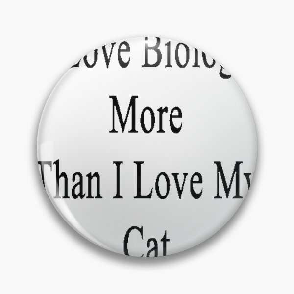 Item preview, I Love Biology More Than My Cat Funny Science Lover Design designed and sold by AyelenSelf.