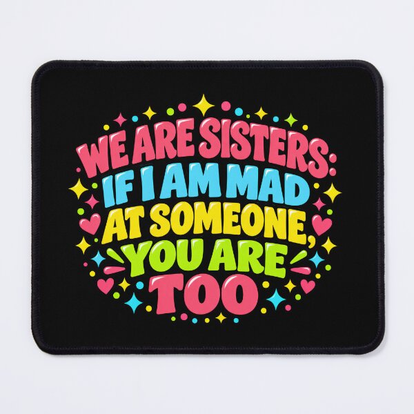 Item preview, We Are Sisters If Im Mad At Someone You Are Too Funny Sibling Art designed and sold by lamiarte.