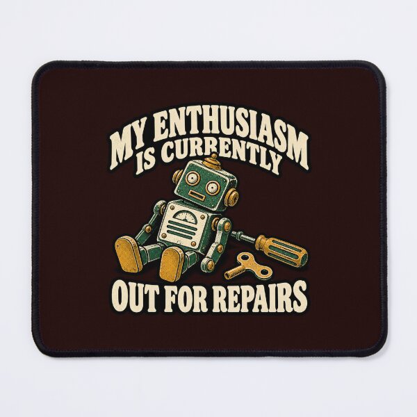 Item preview, Sarcastic Humor My Enthusiasm Is Out For Repairs Robot Quote Art Design Gift designed and sold by fantasticdesign.