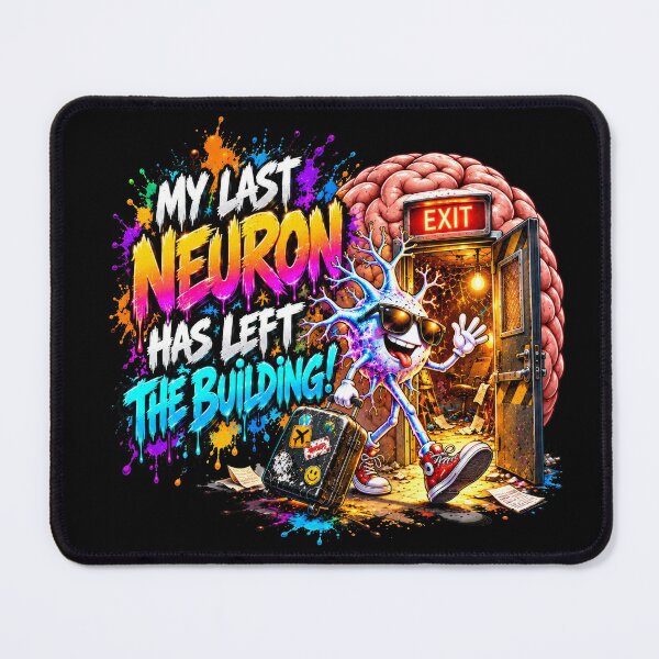 Item preview, Title: My Last Neuron Has Left the Building – Funny Brain Escape Art designed and sold by DansCreations42.