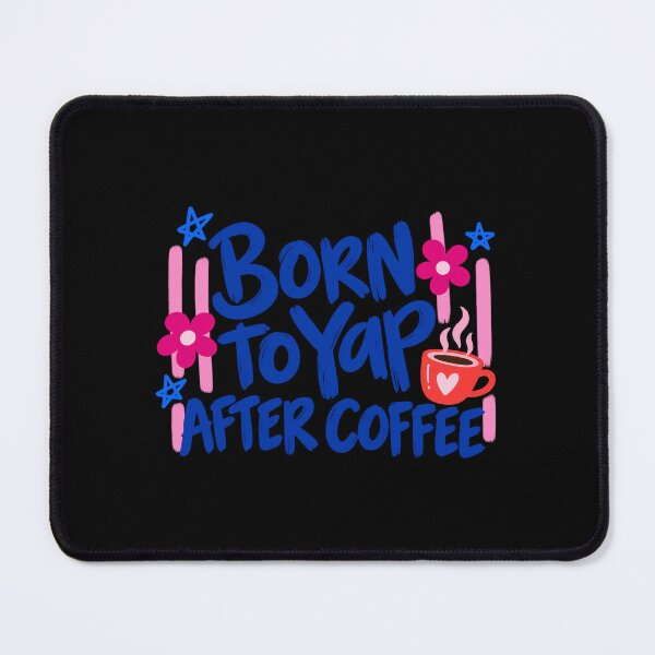 Item preview, Born to Yap After Coffee Bright Lettering designed and sold by AMICO77.