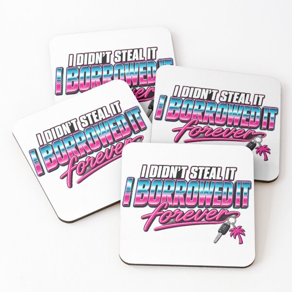 Item preview, I Didn't Steal It I Borrowed It Forever Funny Car designed and sold by RekiStyle.