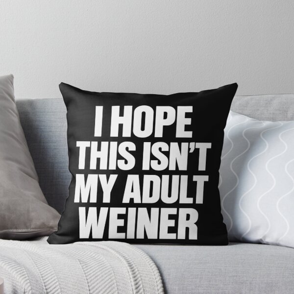 Item preview, I Hope This Isn't My Adult Weiner designed and sold by ROUX-ART.